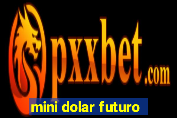 mini dolar futuro